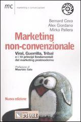 Marketing non-convenzionale. Viral, guerrilla, tribal e i 10 principi fondamentali del marketing postmoderno Marketing non-convenzionale. Viral, guerrilla, tribal e i 10 principi fondamentali del marketing postmoderno
