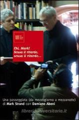 Ehi Mark! Scusa il ritardo, scusa il ritardo... Una passeggiata (da mezzogiorno a mezzanotte). DVD Ehi Mark! Scusa il ritardo, scusa il ritardo... Una passeggiata (da mezzogiorno a mezzanotte). DVD