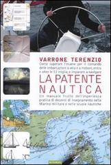 La patente nautica. Come superare lesame per il comando delle imbarcazioni a vela e a motore, entro e oltre le 12 miglia, e imparare a navigare. eBook