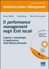 Il performance management negli enti locali. Logiche e metodologie in applicazione della riforma Brunetta. Con CD-ROM Il performance management negli enti locali. Logiche e metodologie in applicazione della riforma Brunetta. Con CD-ROM