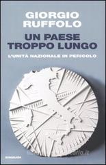 Un paese troppo lungo. L'unità nazionale in pericolo Un paese troppo lungo. L'unità nazionale in pericolo