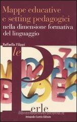 Mappe educative e setting pedagogici nella dimensione formativa del linguaggio Mappe educative e setting pedagogici nella dimensione formativa del linguaggio
