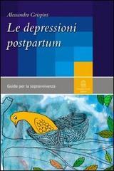 Le depressioni postpartum. Una guida per la sopravvivenza Le depressioni postpartum. Una guida per la sopravvivenza