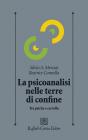 La psicoanalisi nelle terre di confine. Tra psiche e cervello