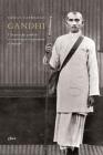Gandhi. Come un uomo cambi� se stesso per trasformare il mondo