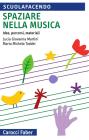 Spaziare nella musica. Idee, percorsi, materiali. Con CD Audio