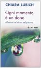 Ogni momento � un dono. Riflessioni sul vivere il presente