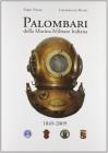 Palombari della marina militare italiana. 160 anni di storia dei subacquei della marina militare italiana dalla nascita della Scuola Palombari (1849-2009)