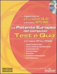 La patente europea del computer. Test e quiz, versione office 2000. Syllabus 4.0 e Atlas. Con CD�ROM