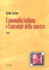 L' anomalia italiana e l'autodaf� della sinistra
