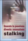 Quando la passione diventa ossessione. Stalking