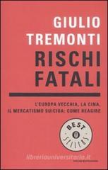 Rischi fatali. L'Europa vecchia, la Cina, il mercatismo suicida: come reagire