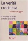 La verit� crocifissa. Il pensiero cristiano di fronte all'alterit�