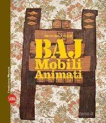 Enrico Baj. Mobili animati. Ediz. italiana e inglese