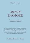 Mente d'amore. La pratica del guardare in profondit� nella tradizione buddhista mahayana