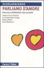 Parliamo d'amore. Educazione all'affettivit� e alla sessualit�