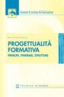 Progettualit� formativa. Prinicipi, itinerari, strutture