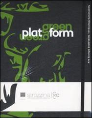 Green Platform. Arte, ecologia, sostenibilit�Art, ecology, sustainability. Catalogo della mostra (Firenze, 24 aprile-19 luglio 2009)