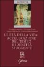 Le et� della vita. Accelerazione del tempo e identit� sfuggente