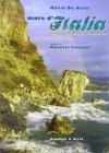 Mare d'Italia. Viaggio lungo le coste. Ediz. italiana e inglese
