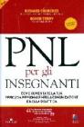 PNL per gli insegnanti. Come aumentare la tua efficacia personale nella comunicazione e nella didattica