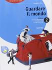 Guardare il mondo. Per le scuole superiori vol.2