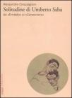 Solitudine di Umberto Saba. Da �Ernesto� al �Canzoniere�