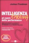 Intelligenza emotiva al cuore della performance. Come sviluppare le capacit� organizzative e individuali attingendo alle proprie emozioni