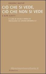 Ci� che si vede, ci� che non si vede. E altri scritti