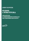 Suono e struttura. Creativit� e composizione musicale nei percorsi educativi. Con CD-Audio