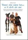 Dimmi che cane hai... e ti dir� chi sei. Analisi disincantata (e divertita) sul rapporto tra scelta del cane e la nostra personalit�