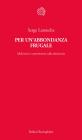 Per unabbondanza frugale. Malintesi e controversie sulla decrescita. eBook