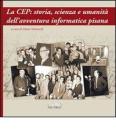 La CEP: storia, scienza e umanit� dell'avventura informatica pisana