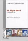 Io, Edgar Morin. Una storia di vita
