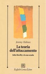 La teoria dell'attaccamento. John Bowlby e la sua scuola La teoria dell'attaccamento. John Bowlby e la sua scuola