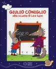 Giulio Coniglio alla scuola di Leo lupo. Con DVD