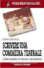 Scrivere per il teatro. L'idea iniziale, la stesura, la revisione del testo Scrivere per il teatro. L'idea iniziale, la stesura, la revisione del testo