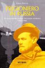 Prigioniero in Russia. Un guastatore alpino nei lager sovietici 1943-1950