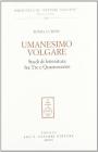 Umanesimo volgare. Studi di letteratura fra Tre e Quattrocento