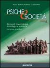 Psiche e societ�. Elementi di psicologia, sociologia e statistica con prove di verifica. Per le Scuole superiori (B)