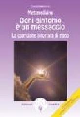 Metamedicina. Ogni sintomo � un messaggio