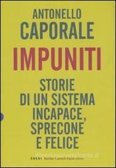 Impuniti. Storie di un sistema incapace, sprecone e felice