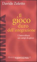 Il gioco duro dell'integrazione. L'intercultura sui campi da gioco Il gioco duro dell'integrazione. L'intercultura sui campi da gioco