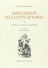 Saggi insoliti sulla citt� di Napoli. Pagine su luoghi e tradizioni