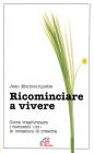 Ricominciare a vivere. Come trasformare i momenti �No� in occasioni di crescita