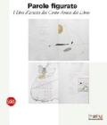 Parole figurate. I libri d'artista dei Cento Amici del Libro