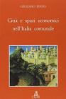 Citt� e spazi economici nell'Italia comunale