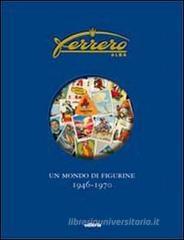 Ferrero. Un mondo di figurine. 1946-1970