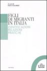 Figli di migranti in Italia. Identificazioni, relazioni, pratiche