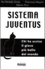 Sistema Juventus. Chi ha ucciso il gioco pi� bello del mondo